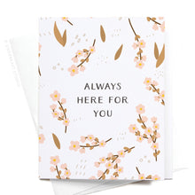 Load image into Gallery viewer, Always Here for You Greeting Card