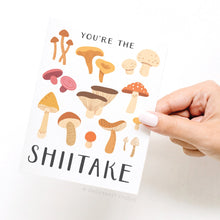 Load image into Gallery viewer, You're the Shiitake Mushroom Greeting Card