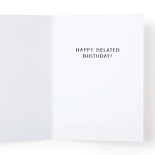 Load image into Gallery viewer, Oopsie Daisy Late Birthday Greeting Card